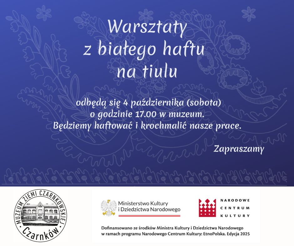 Informujemy, że warsztaty z białego haftu na tiulu odbędą się 24 maja (sobota) o godzinie 17.00 w muzeum (3).jpg