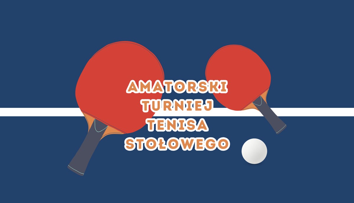 Amatorski Turniej tenisa stołowego (4008 x 2300 px).png